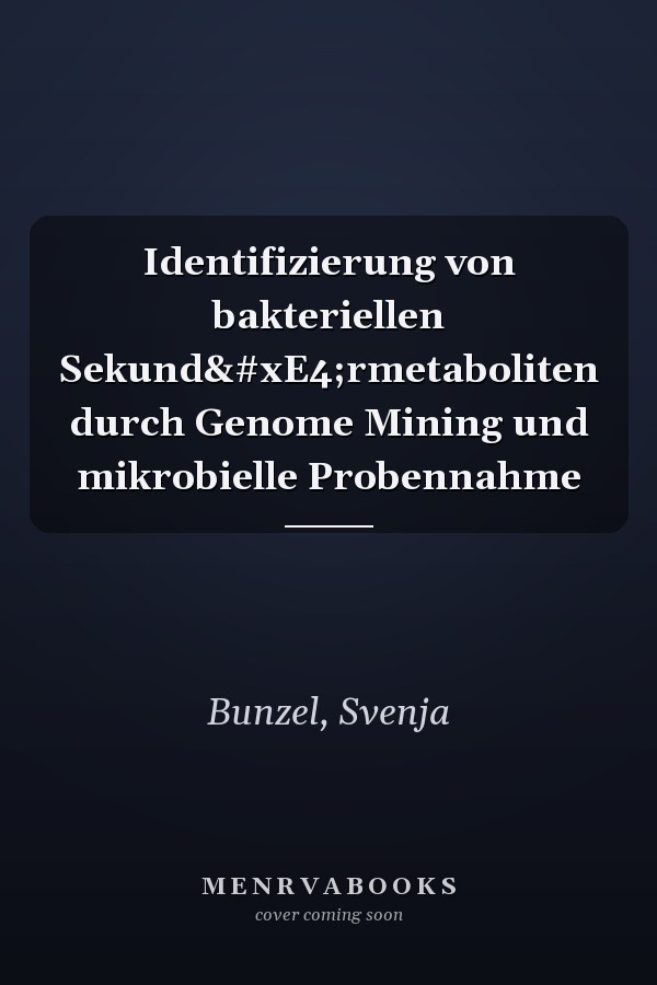 Identifizierung von bakteriellen Sekundärmetaboliten durch Genome Mining und mikrobielle Probennahme