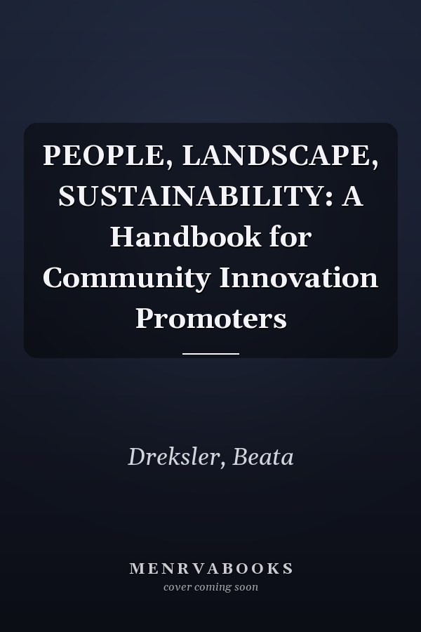 PEOPLE, LANDSCAPE, SUSTAINABILITY: A Handbook for Community Innovation Promoters