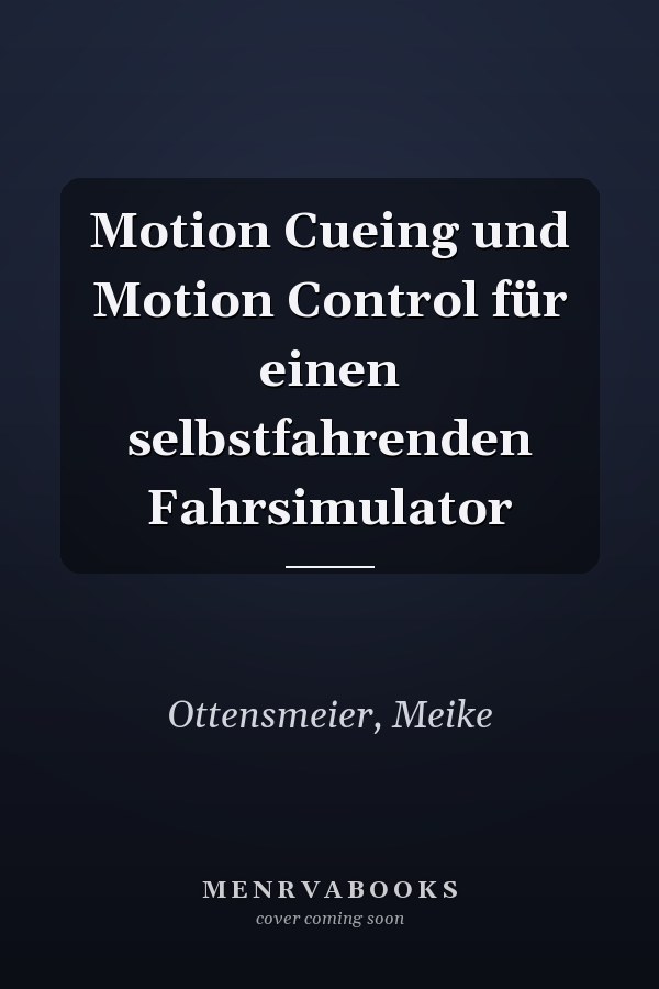 Motion Cueing und Motion Control für einen selbstfahrenden Fahrsimulator