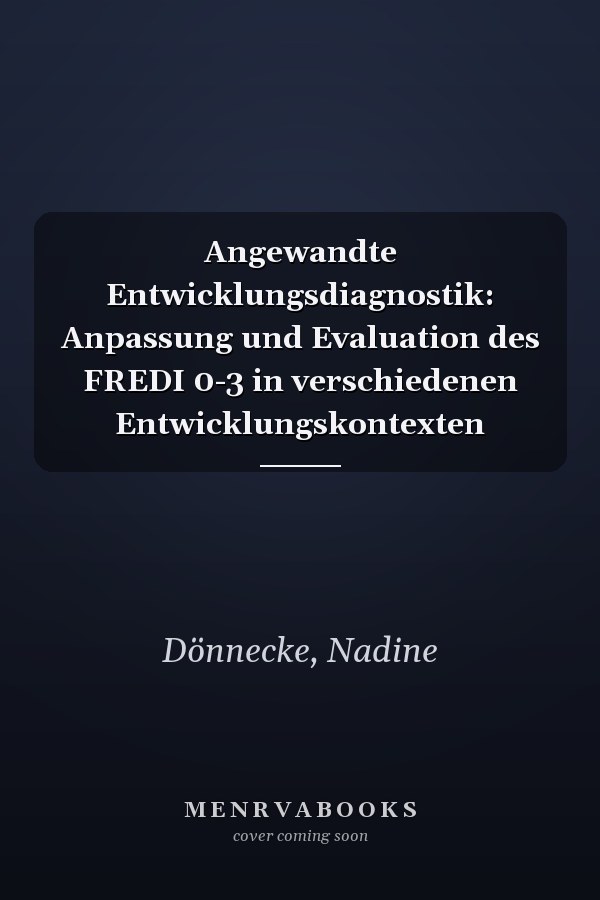Angewandte Entwicklungsdiagnostik: Anpassung und Evaluation des FREDI 0-3 in verschiedenen Entwicklungskontexten