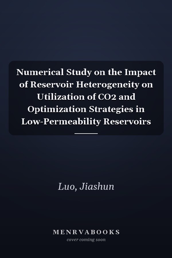 Numerical Study on the Impact of Reservoir Heterogeneity on Utilization of CO2 and Optimization Strategies in Low-Permeability Reservoirs