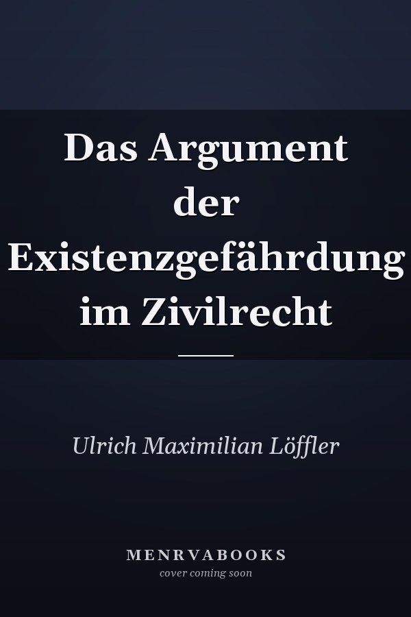 Das Argument der Existenzgefährdung im Zivilrecht