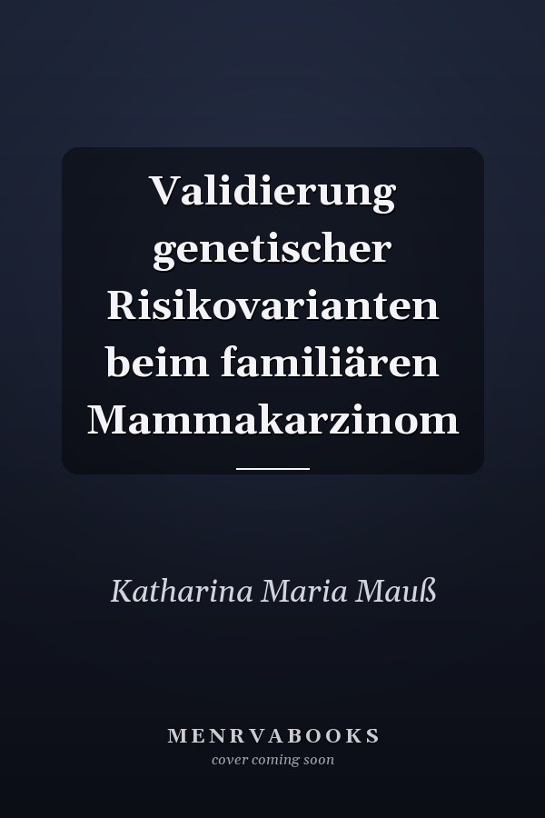 Validierung genetischer Risikovarianten beim familiären Mammakarzinom