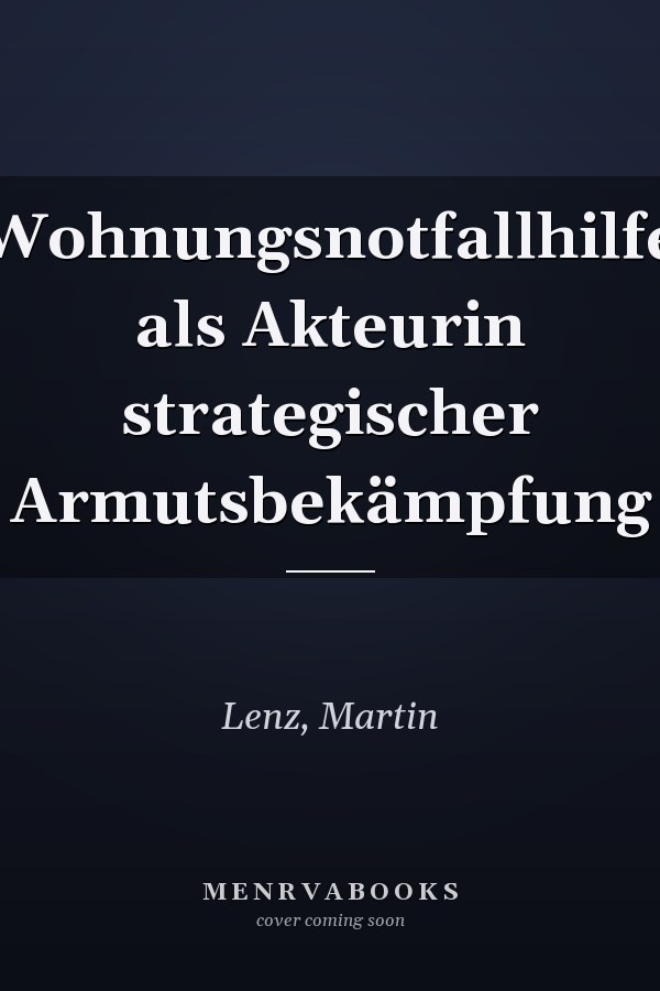 Wohnungsnotfallhilfe als Akteurin strategischer Armutsbekämpfung