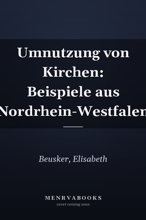 Umnutzung von Kirchen: Beispiele aus Nordrhein-Westfalen