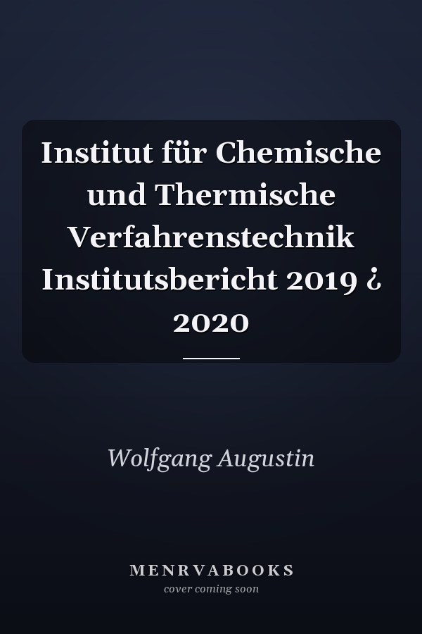 Institut für Chemische und Thermische Verfahrenstechnik Institutsbericht 2019 ¿ 2020