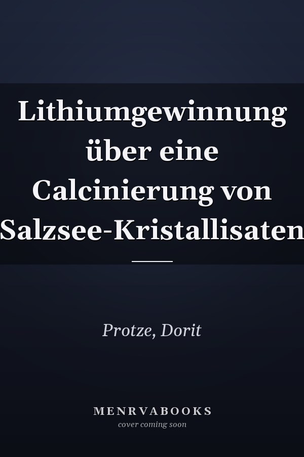 Lithiumgewinnung über eine Calcinierung von Salzsee-Kristallisaten