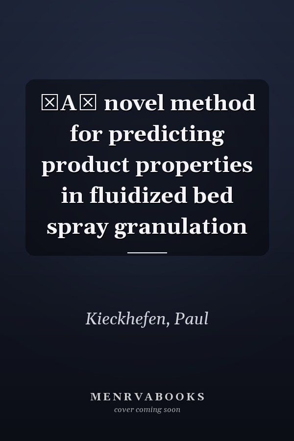 A novel method for predicting product properties in fluidized bed spray granulation