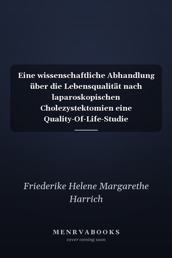 Eine wissenschaftliche Abhandlung über die Lebensqualität nach laparoskopischen Cholezystektomien eine Quality-Of-Life-Studie