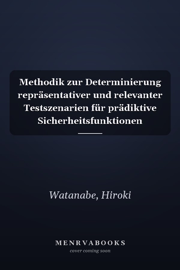 Methodik zur Determinierung repräsentativer und relevanter Testszenarien für prädiktive Sicherheitsfunktionen