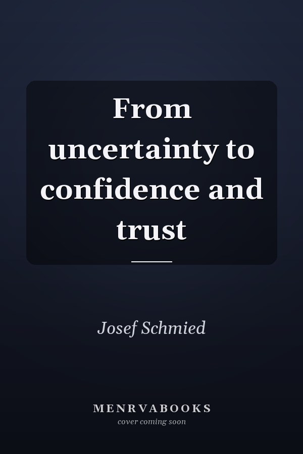 From uncertainty to confidence and trust