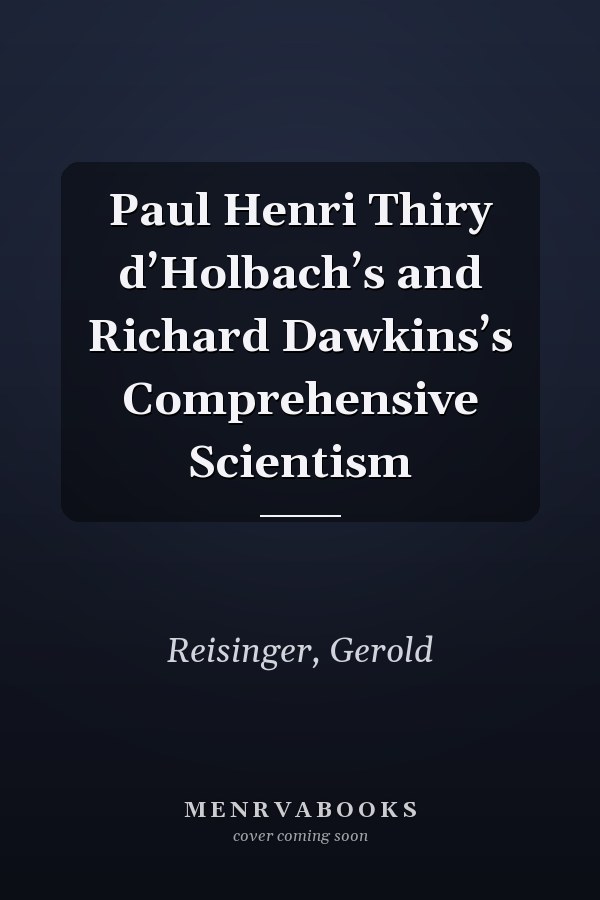 Paul Henri Thiry d’Holbach’s and Richard Dawkins’s Comprehensive Scientism