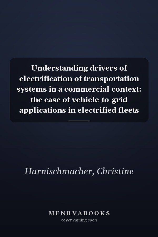 Understanding drivers of electrification of transportation systems in a commercial context: the case of vehicle-to-grid applications in electrified fleets