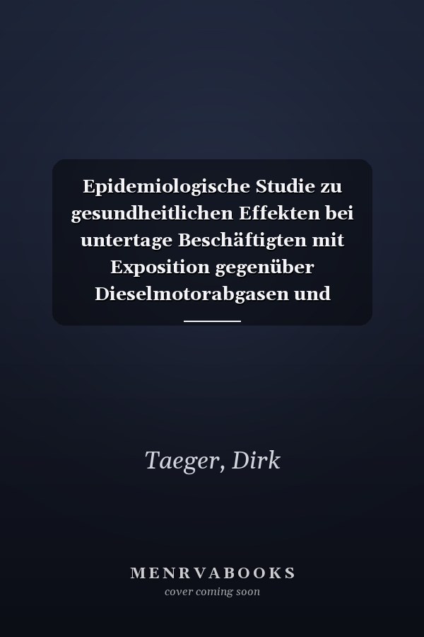 Epidemiologische Studie zu gesundheitlichen Effekten bei untertage Beschäftigten mit Exposition gegenüber Dieselmotorabgasen und Sprenggasen: Abschlussbericht