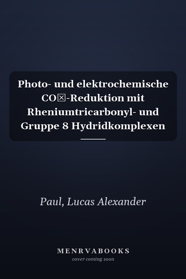 Photo- und elektrochemische CO₂-Reduktion mit Rheniumtricarbonyl- und Gruppe 8 Hydridkomplexen