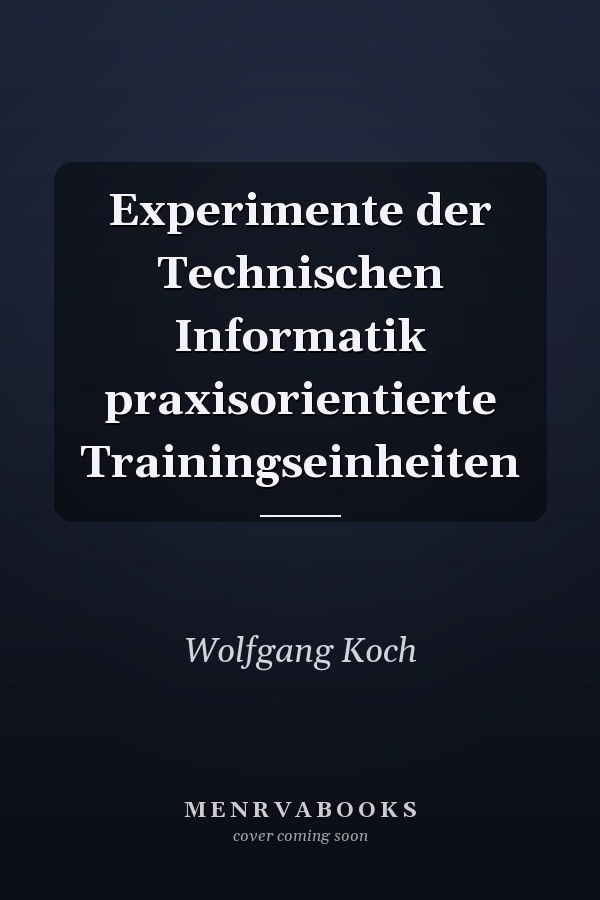 Experimente der Technischen Informatik praxisorientierte Trainingseinheiten