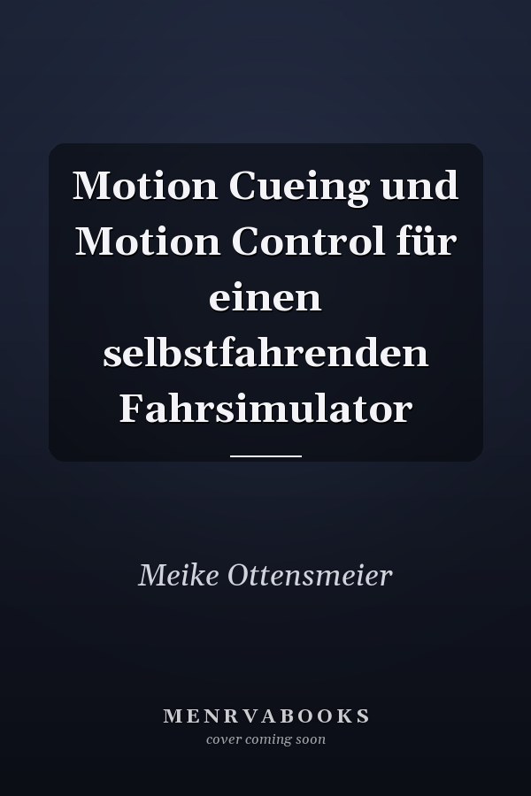 Motion Cueing und Motion Control für einen selbstfahrenden Fahrsimulator