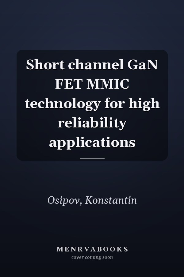 Short channel GaN FET MMIC technology for high reliability applications