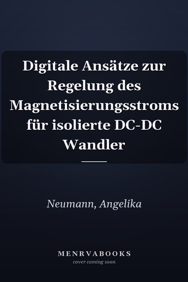 Digitale Ansätze zur Regelung des Magnetisierungsstroms für isolierte DC-DC Wandler