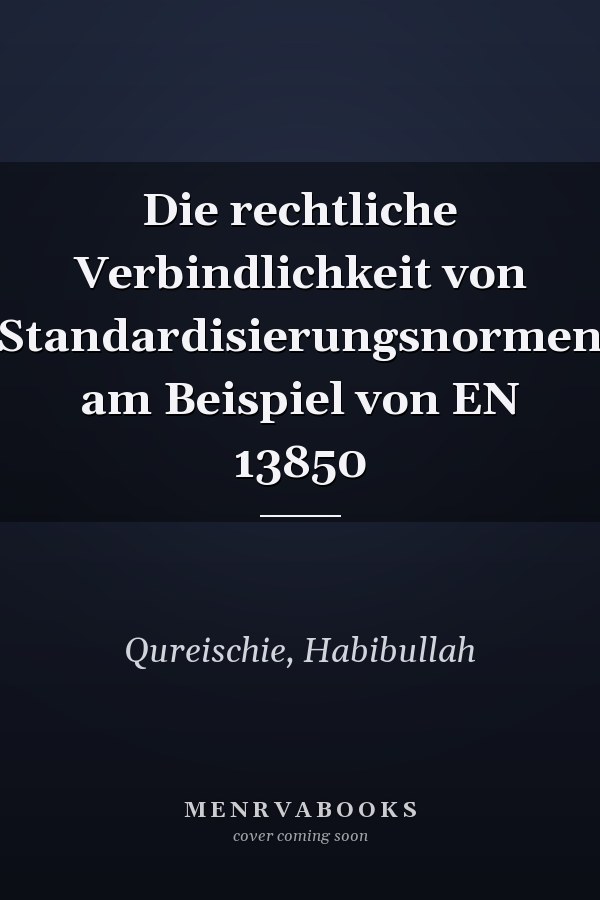 Die rechtliche Verbindlichkeit von Standardisierungsnormen am Beispiel von EN 13850