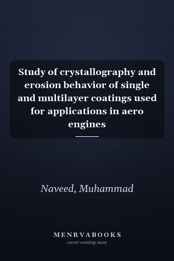 Study of crystallography and erosion behavior of single and multilayer coatings used for applications in aero engines
