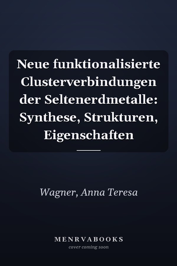 Neue funktionalisierte Clusterverbindungen der Seltenerdmetalle: Synthese, Strukturen, Eigenschaften