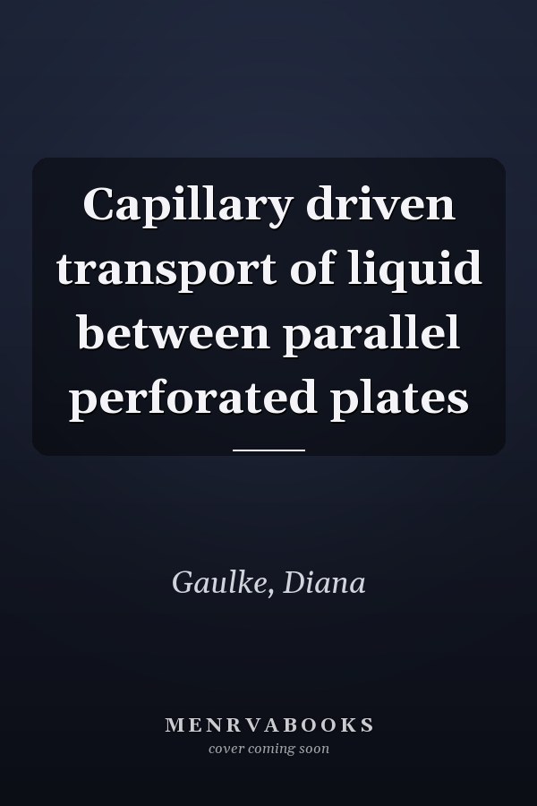 Capillary driven transport of liquid between parallel perforated plates