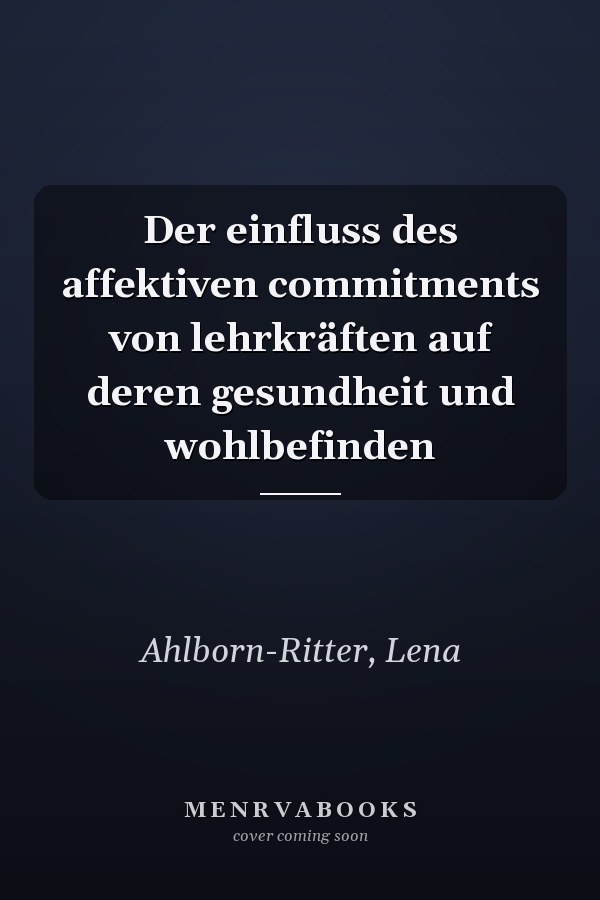 Der einfluss des affektiven commitments von lehrkräften auf deren gesundheit und wohlbefinden