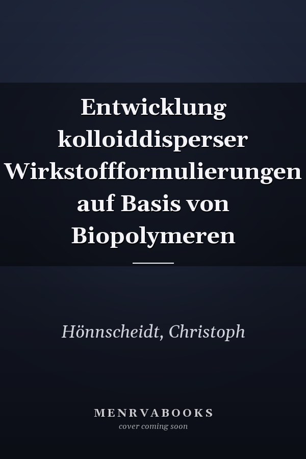 Entwicklung kolloiddisperser Wirkstoffformulierungen auf Basis von Biopolymeren
