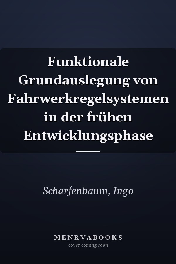 Funktionale Grundauslegung von Fahrwerkregelsystemen in der frühen Entwicklungsphase