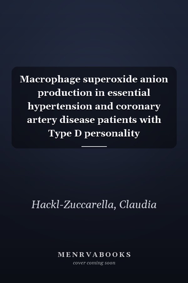 Macrophage superoxide anion production in essential hypertension and coronary artery disease patients with Type D personality