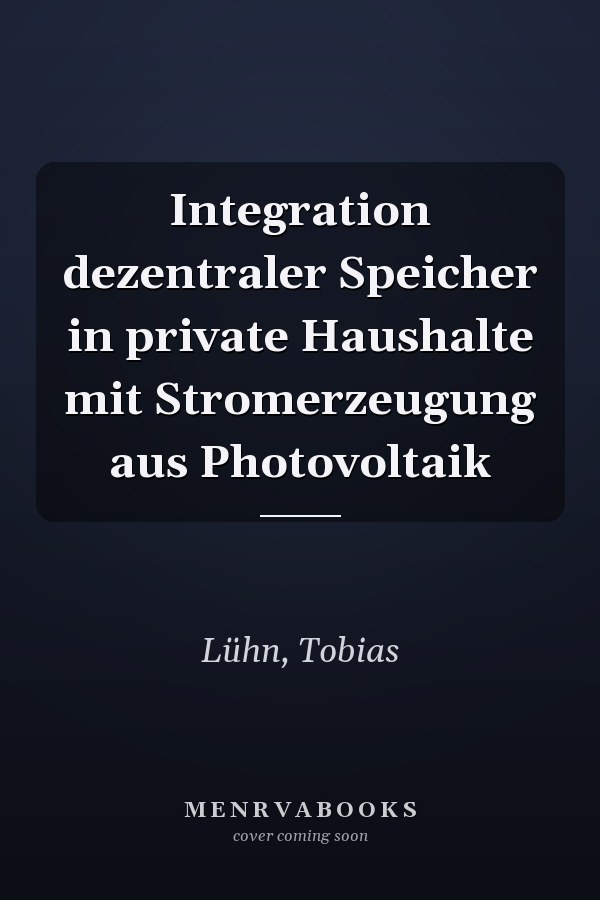 Integration dezentraler Speicher in private Haushalte mit Stromerzeugung aus Photovoltaik