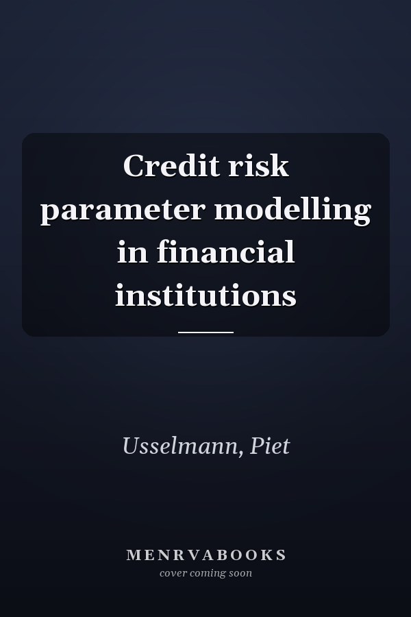 Credit risk parameter modelling in financial institutions