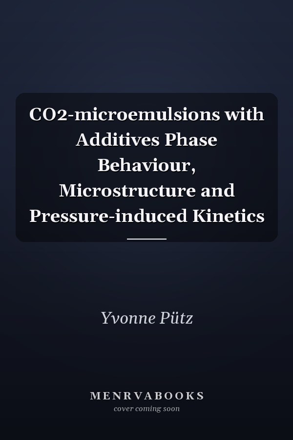 CO2-microemulsions with Additives Phase Behaviour, Microstructure and Pressure-induced Kinetics