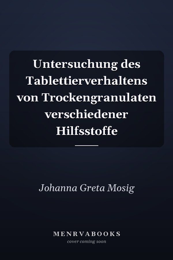 Untersuchung des Tablettierverhaltens von Trockengranulaten verschiedener Hilfsstoffe