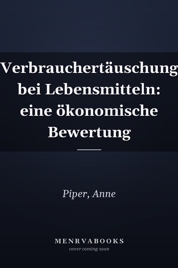 Verbrauchertäuschung bei Lebensmitteln: eine ökonomische Bewertung