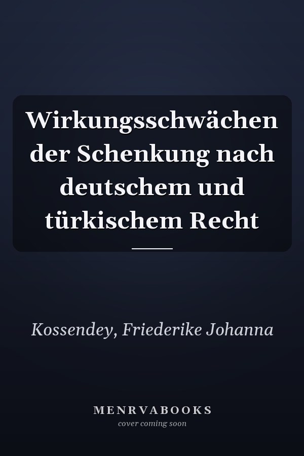 Wirkungsschwächen der Schenkung nach deutschem und türkischem Recht