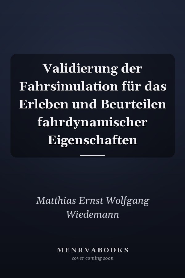 Validierung der Fahrsimulation für das Erleben und Beurteilen fahrdynamischer Eigenschaften