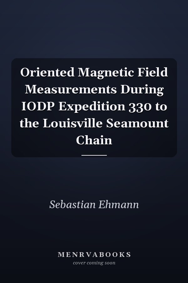Oriented Magnetic Field Measurements During IODP Expedition 330 to the Louisville Seamount Chain