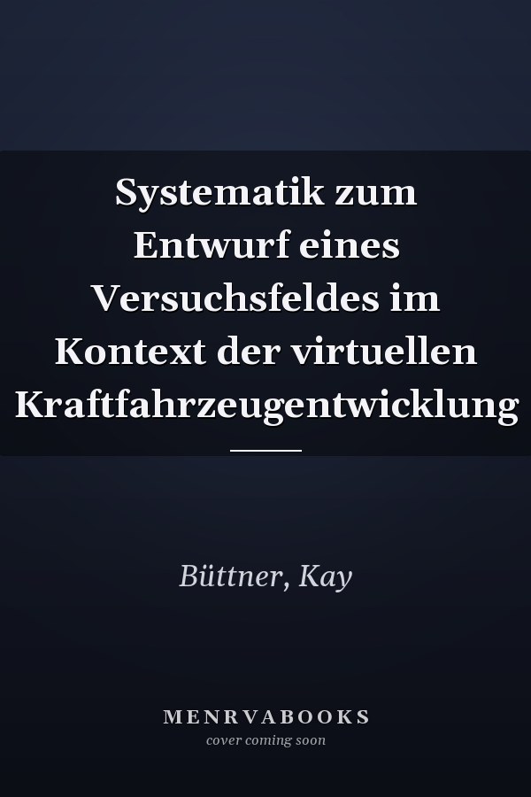 Systematik zum Entwurf eines Versuchsfeldes im Kontext der virtuellen Kraftfahrzeugentwicklung