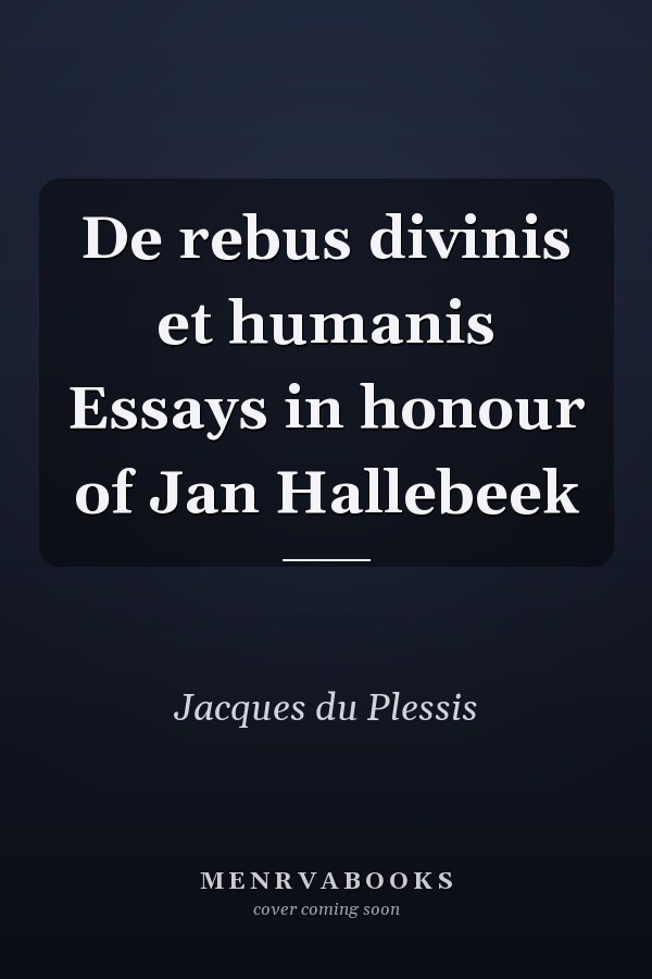 De rebus divinis et humanis Essays in honour of Jan Hallebeek