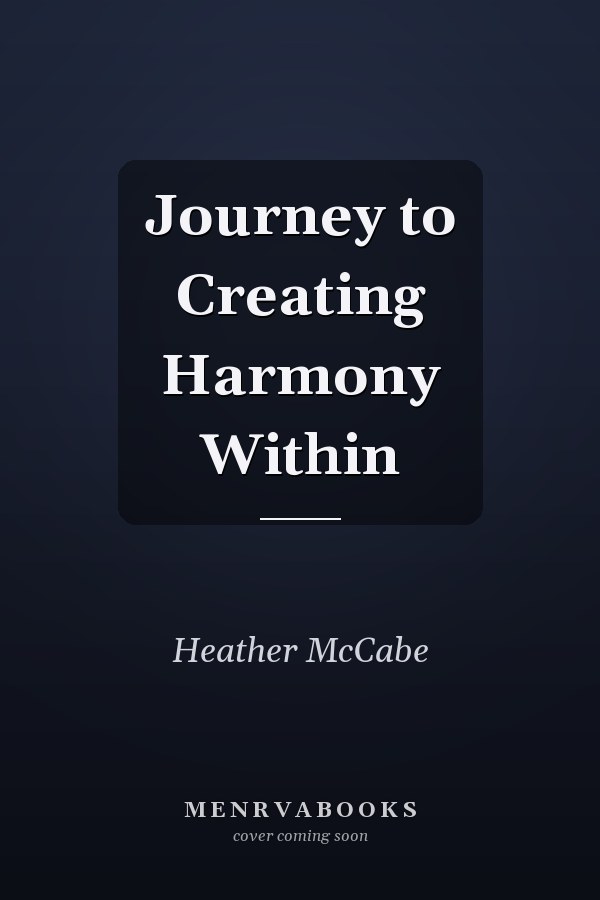 Journey to Creating Harmony Within