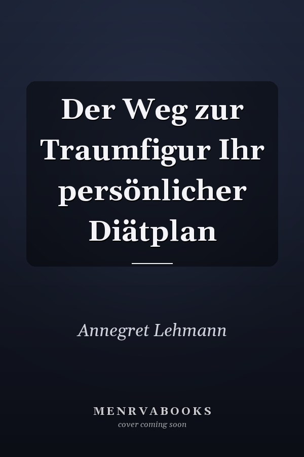Der Weg zur Traumfigur Ihr persönlicher Diätplan