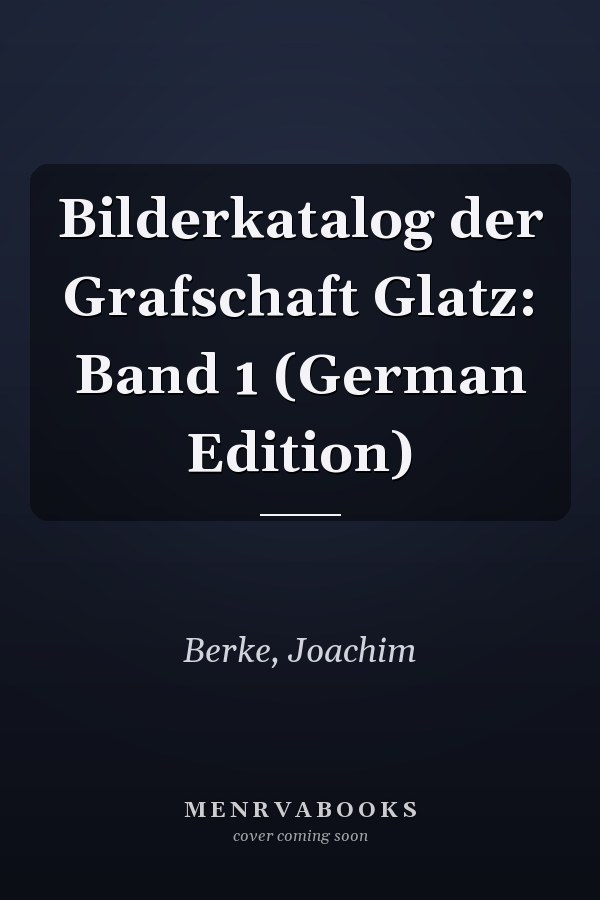 Bilderkatalog der Grafschaft Glatz: Band 1 (German Edition)