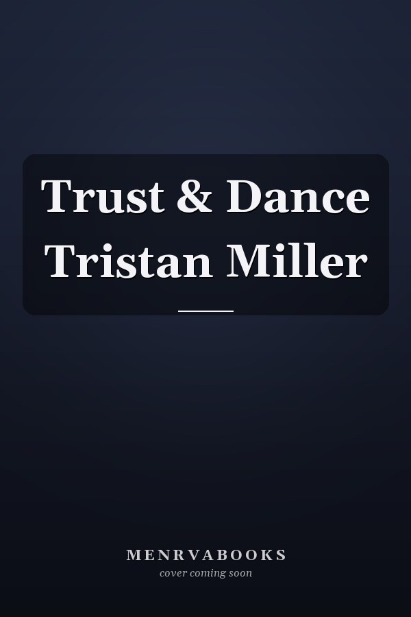 Trust & Dance Tristan Miller