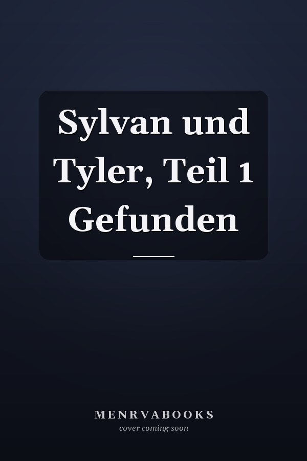 Sylvan und Tyler, Teil 1 Gefunden