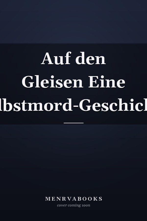 Auf den Gleisen Eine Selbstmord-Geschichte