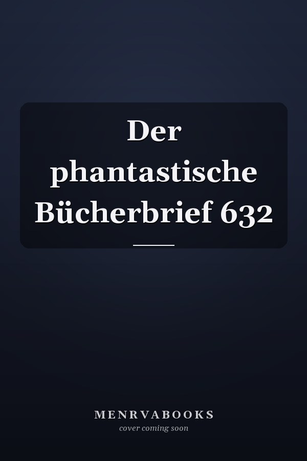 Der phantastische Bücherbrief 632