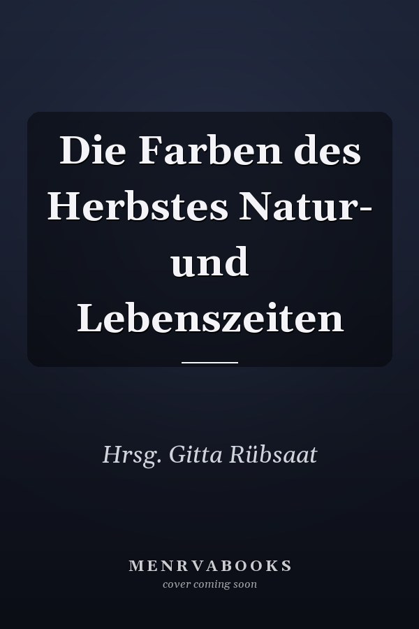 Die Farben des Herbstes Natur- und Lebenszeiten