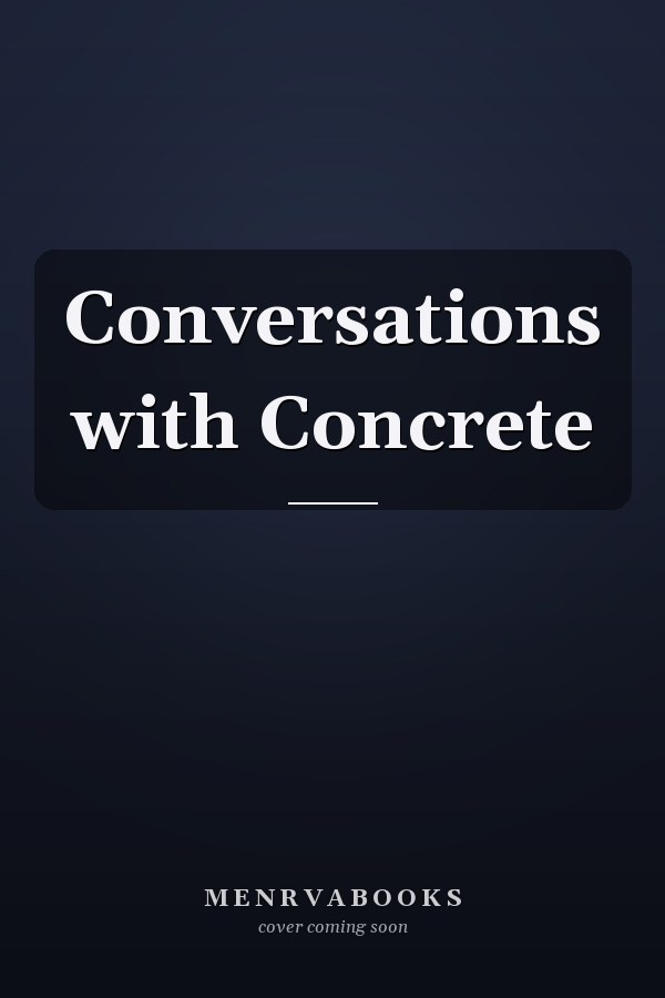 Conversations with Concrete